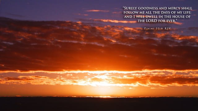 Sunset with Scripture Psalms 23:6.
